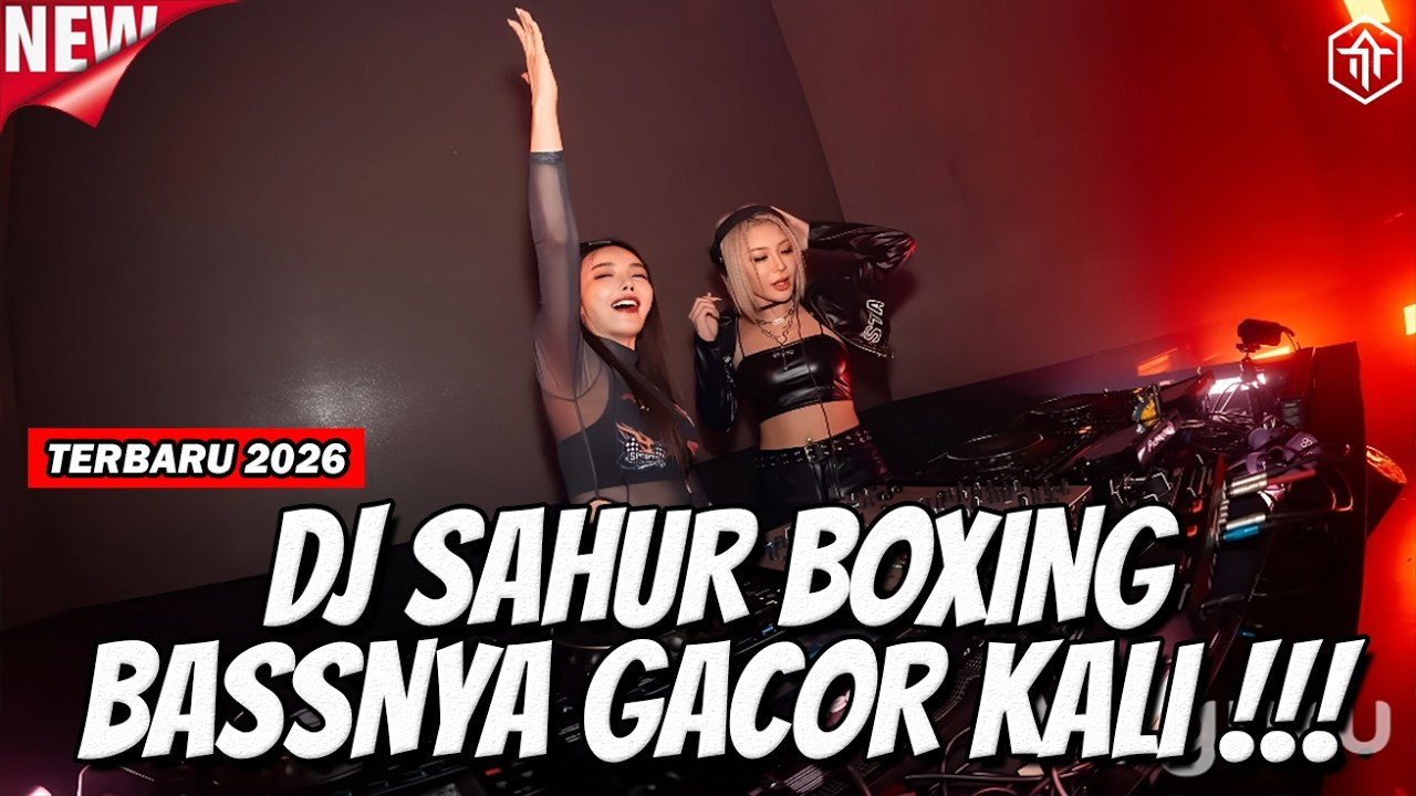 DJ SAHUR FULL BASS TERBARU 2026 PALING BEREGETAR BASS GEMPA