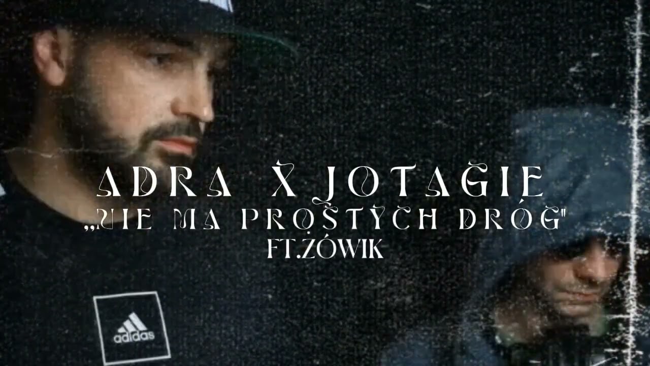 Adra/Jotagie - Nie ma prostych dróg ft. Żówik