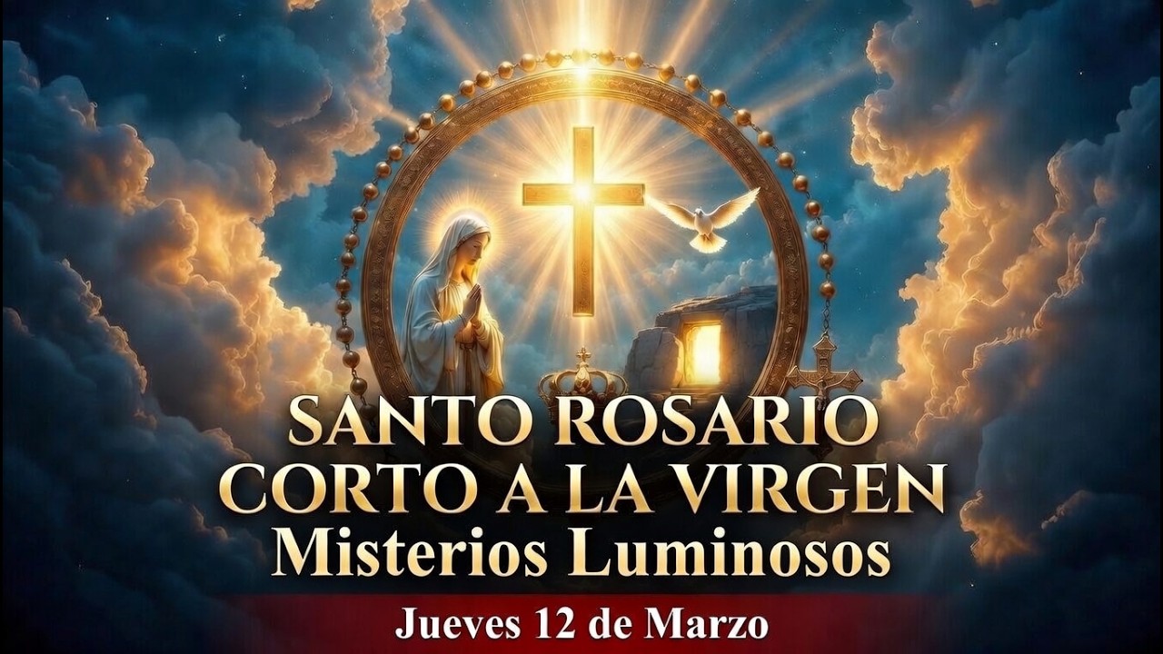 Santo Rosario Corto de Hoy | Jueves 12 de Marzo 💖 Misterios Luminosos | Rosario a la Virgen María