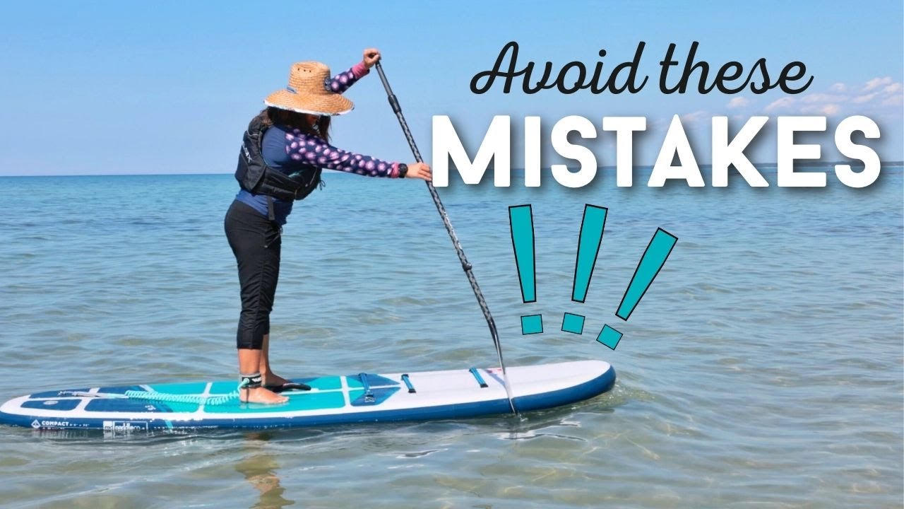 5 Common Beginner Paddle Boarding Mistakes & Helpful Tips