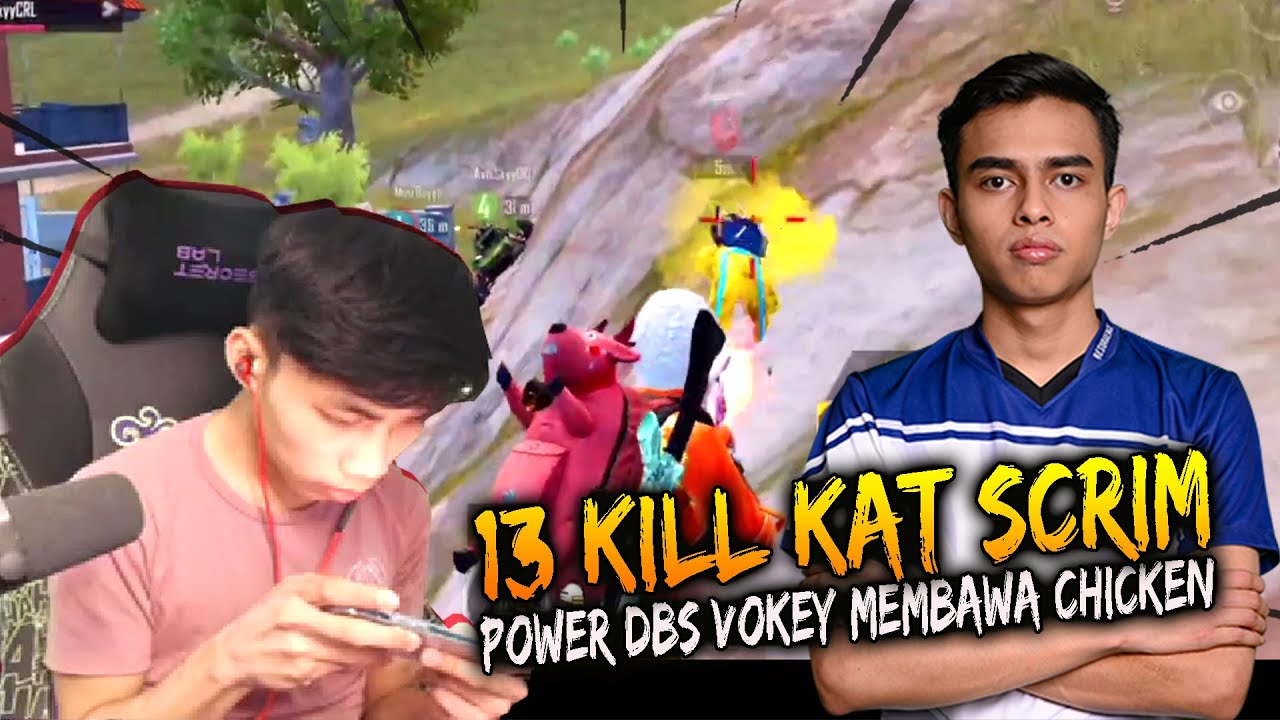 13 KILL KAT SCRIM !! POWER OF DBS MEMBAWA TEAM VOKEY CHICKEN