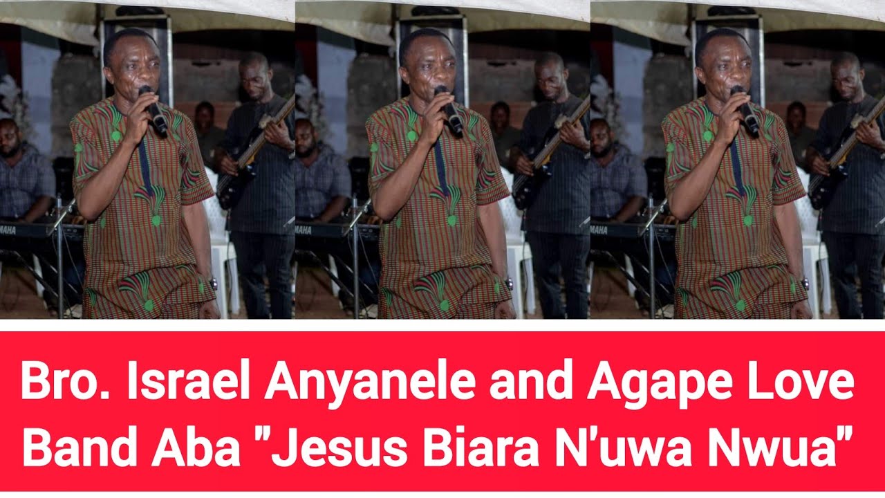 Bro. Israel Anyanele and Agape Love Band Aba 