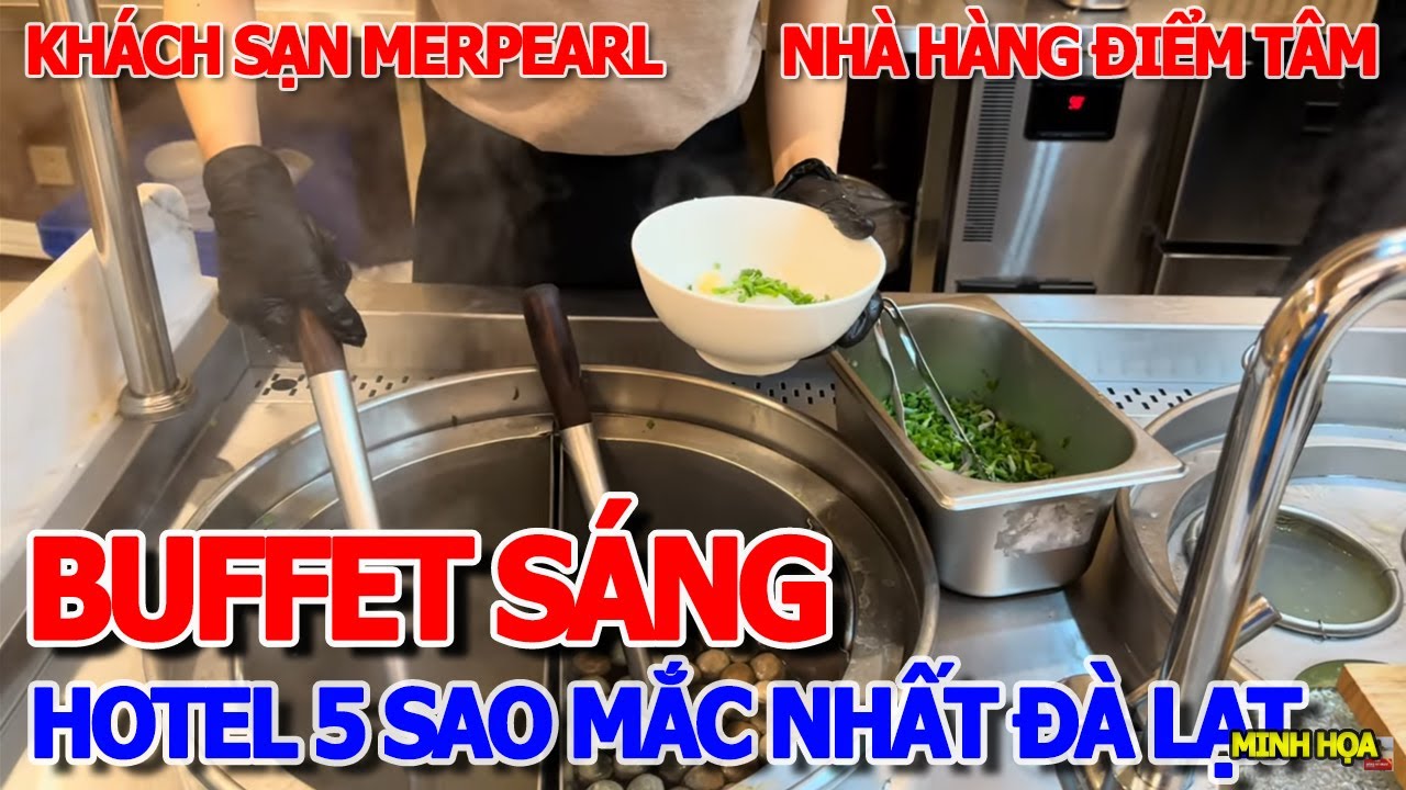 BUFFET SÁNG NHÀ HÀNG HOTEL 5 SAO MẮC NHẤT ĐÀ LẠT - KHÁCH SẠN MERPERLE ĐIỂM TÂM CÓ MÓN GÌ