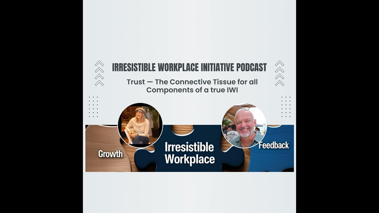 Trust — The Connective Tissue for all Components of a true IWI | Irresistible Workplace Initiative