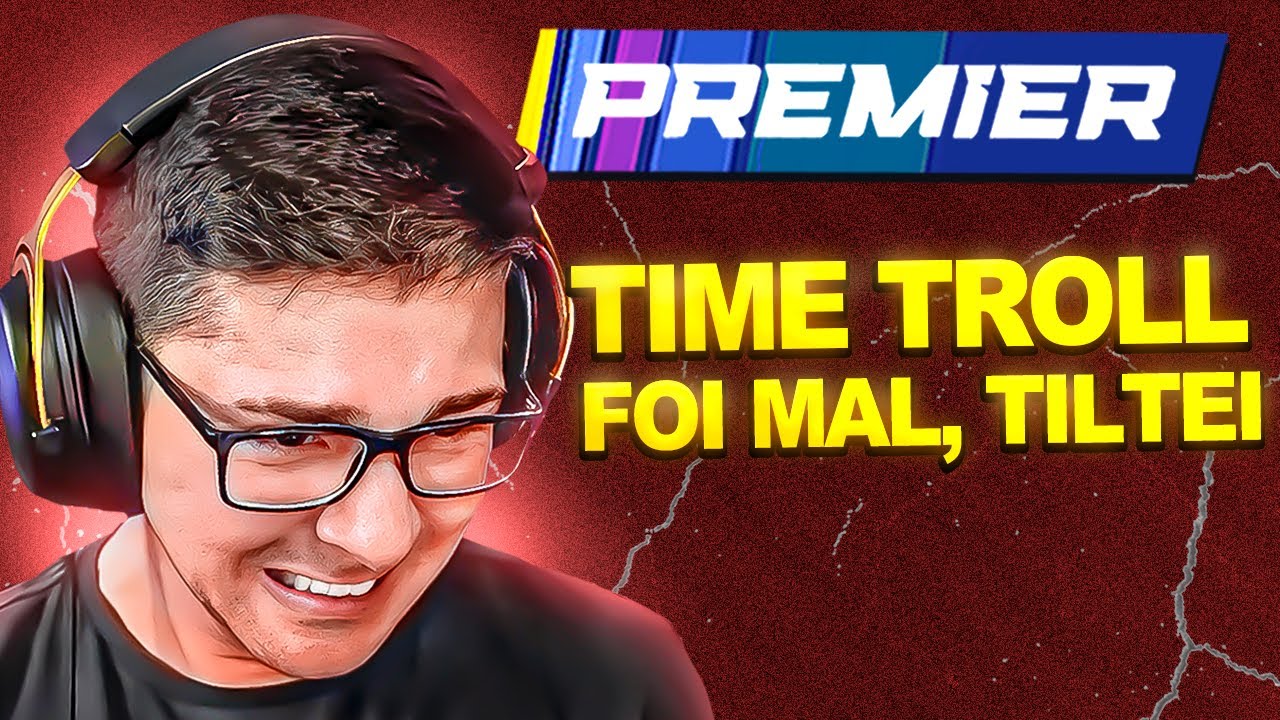 Desculpa... EU TILTEI de verdade no PREMIER (TIME afundou)