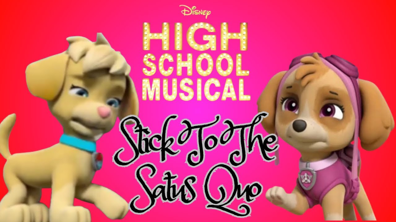 Paw Patrol - Stick to the Status Quo - High School Musical