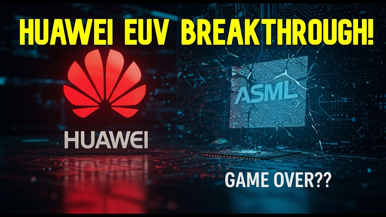 GAME OVER? Huawei's ASTONISHING EUV Leap to Dominate Chipmaking!?