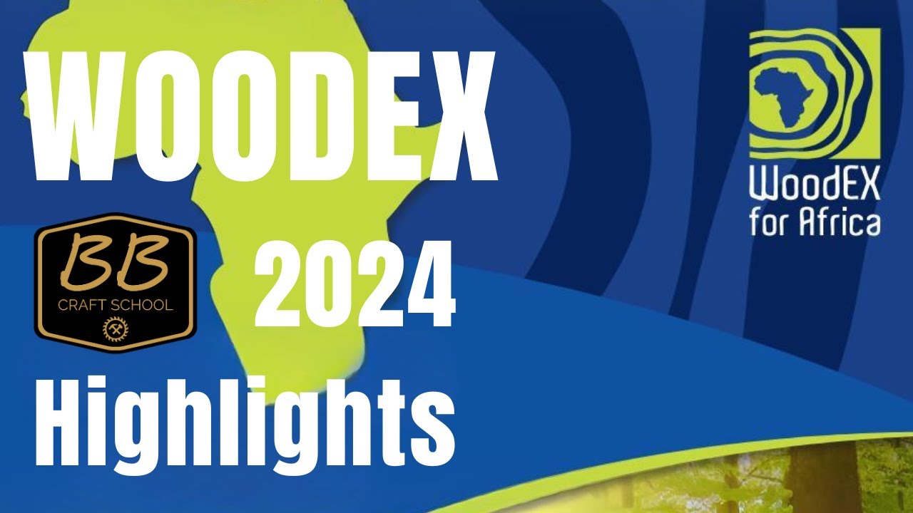 WoodEX for Africa 2024 Highlights | BB Craft School