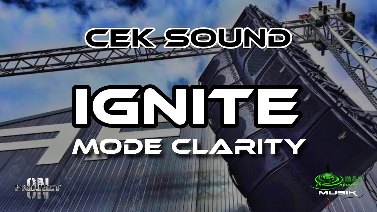 CEK SOUND IGNITE MODE CLARITY - ON PROJECT FEAT OBAT NGAMUK MUSIK