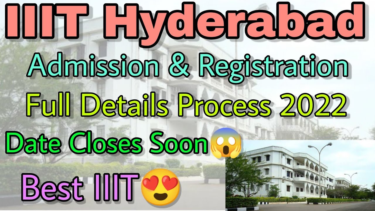 IIIT Hyderabad Admission & Registration Full Details Process 2022🔥Date Closes Soon😱Best IIIT😍