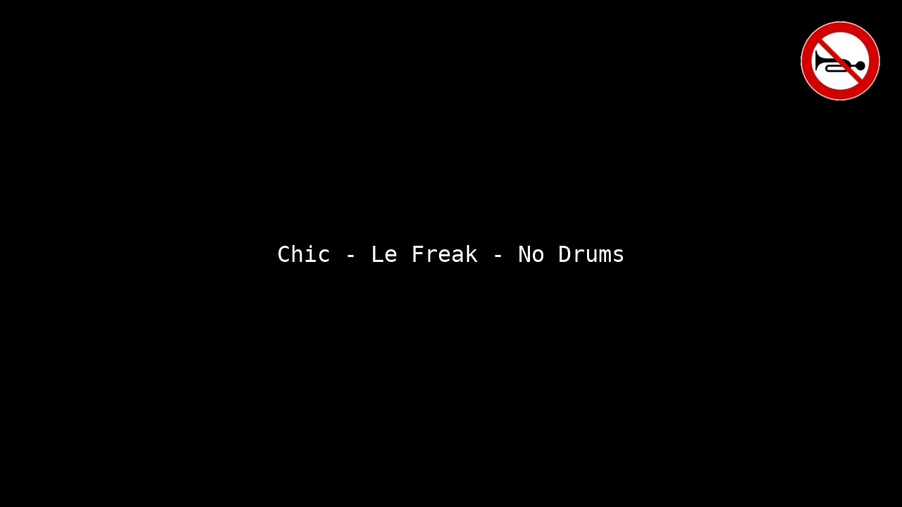 Chic - Le Freak - No Drums