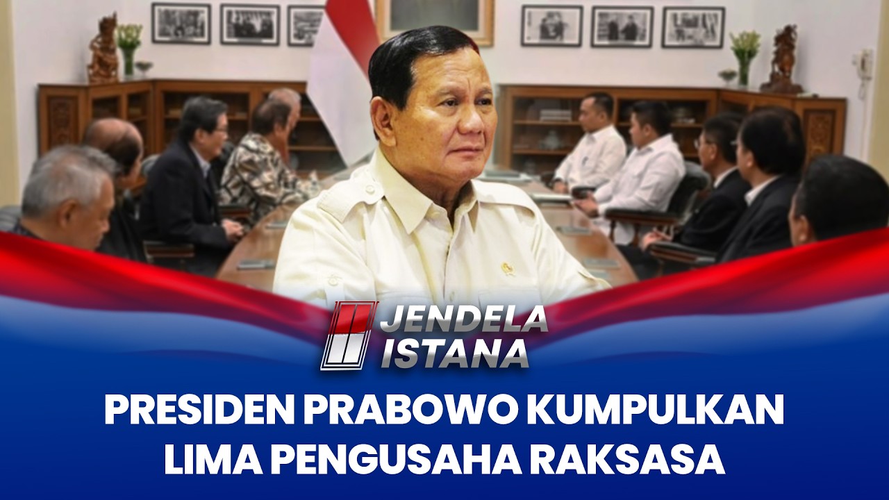 Presiden Prabowo Kumpulkan Lima Pengusaha Raksasa, Bahas Nasib Ekonomi I JENDELA ISTANA