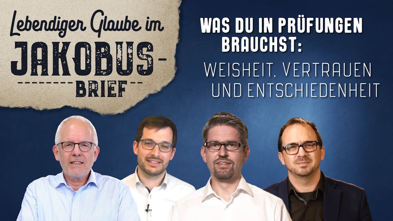 Was du in Prüfungen brauchst: Weisheit, Vertrauen und Entschiedenheit! (Jak 1,5-12)