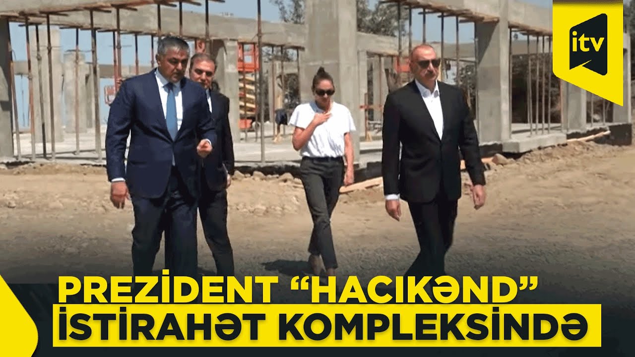 Prezident İlham Əliyev “Hacıkənd” istirahət kompleksində tikinti işləri ilə tanış oldu