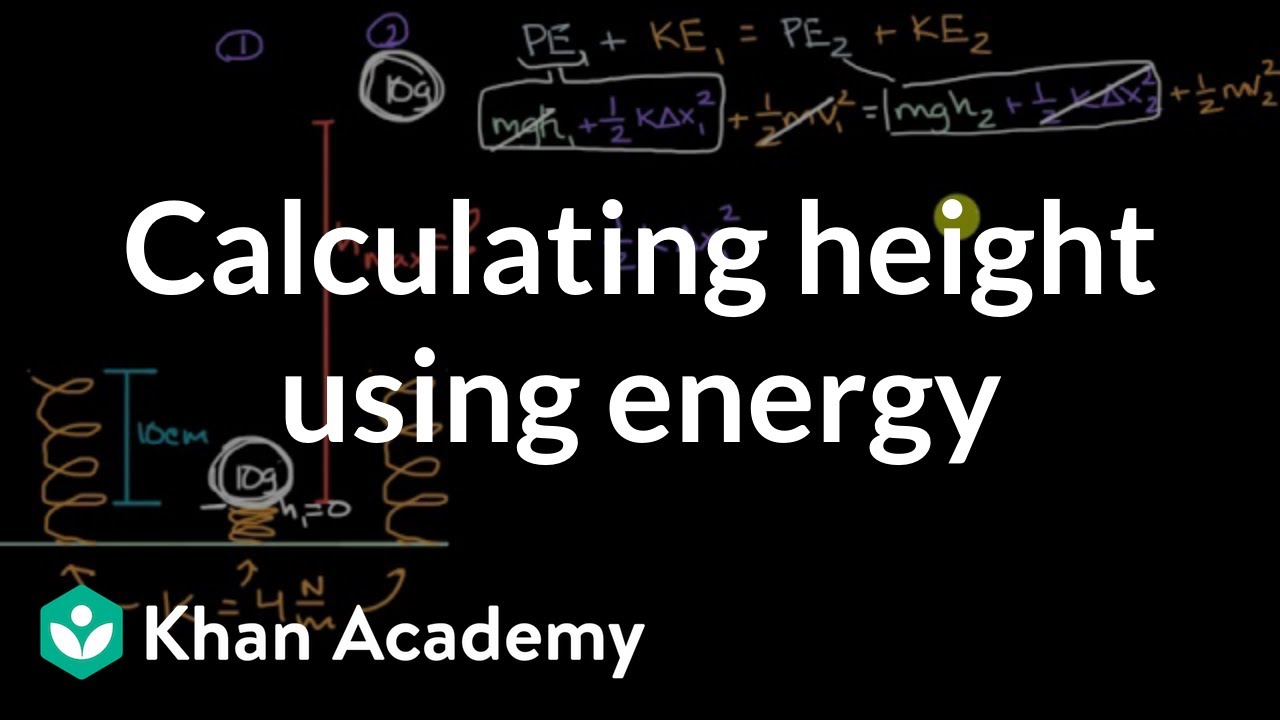 Calculating height using energy | Modeling Energy | High School Physics | Khan Academy