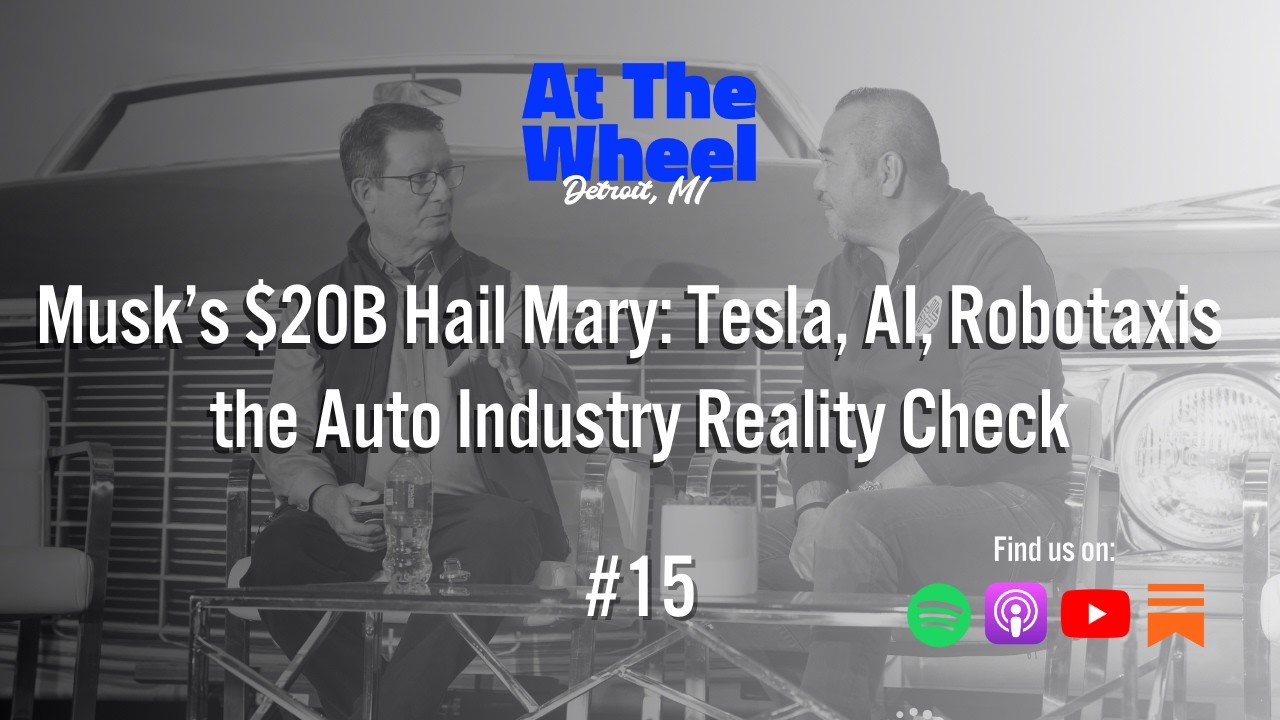 Musk’s $20B Hail Mary: Tesla, AI, Robotaxis & the Auto Industry Reality Check | ATW #15