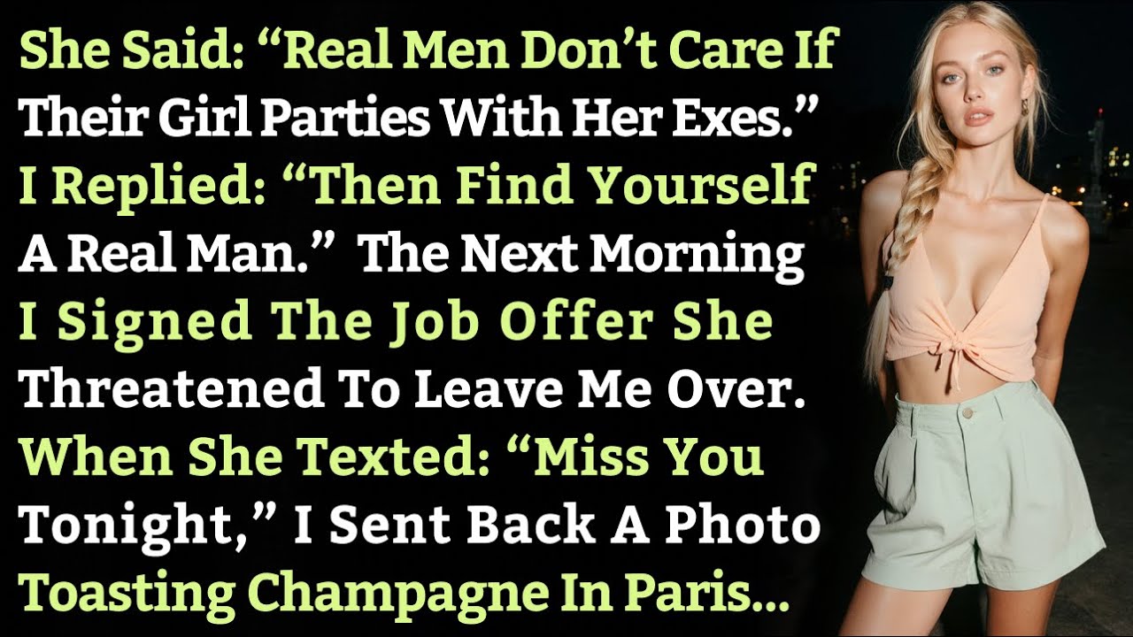 She Said: “Real Men Don’t Care If Their Girl Parties With Her Exes.” Then I..