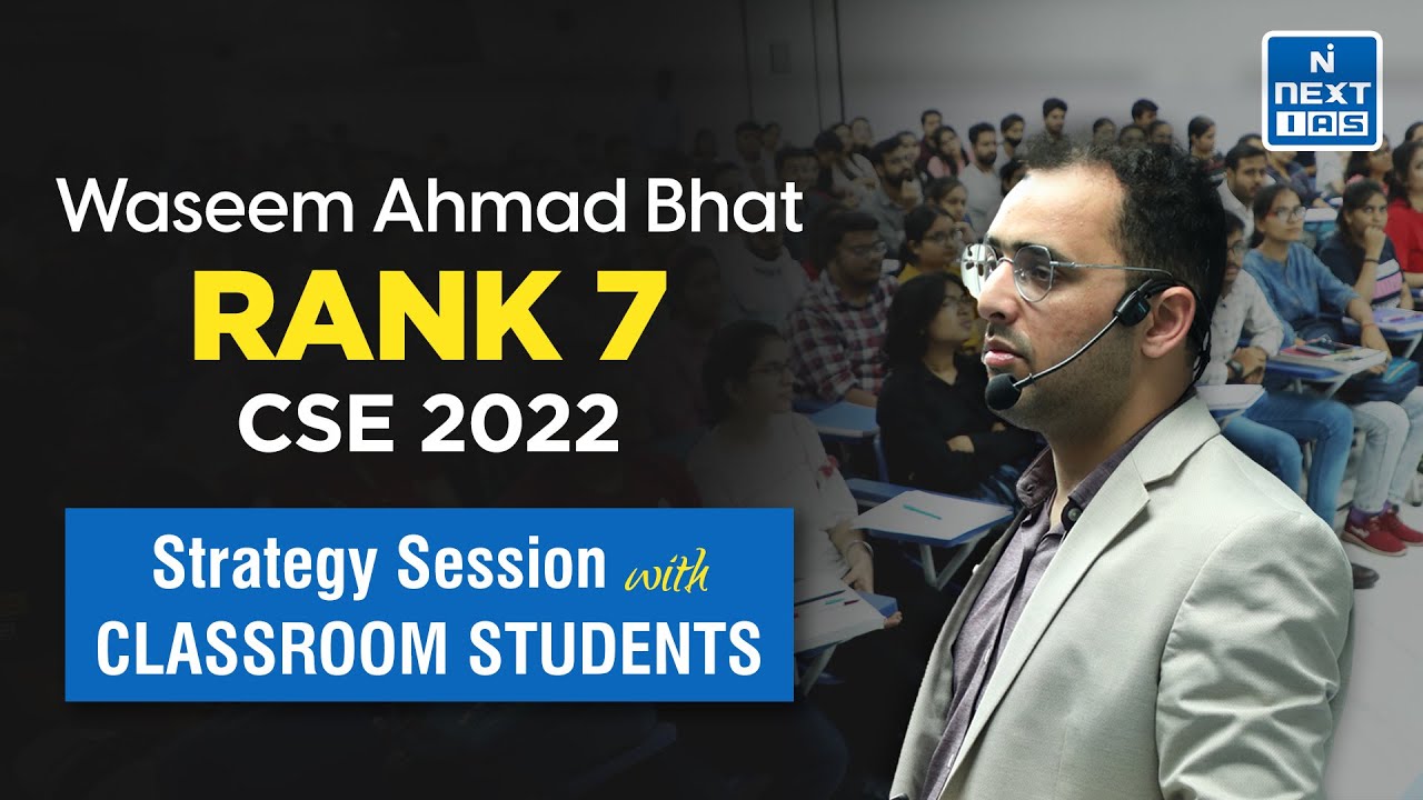 Waseem Ahmad Bhat Rank 7 | Strategy Session with Classroom Students| UPSC CSE 2022 Topper | NEXT IAS