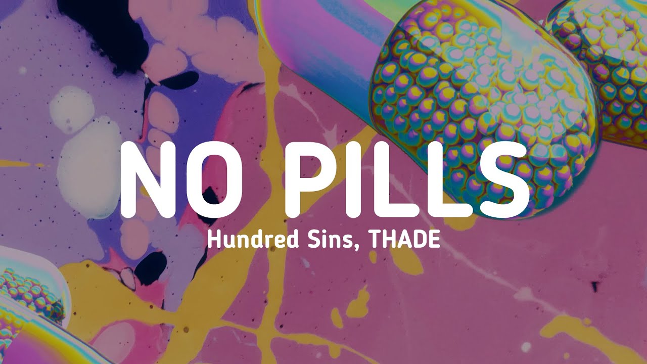 Hundred Sins, THADE - No Pills (Lyrics)