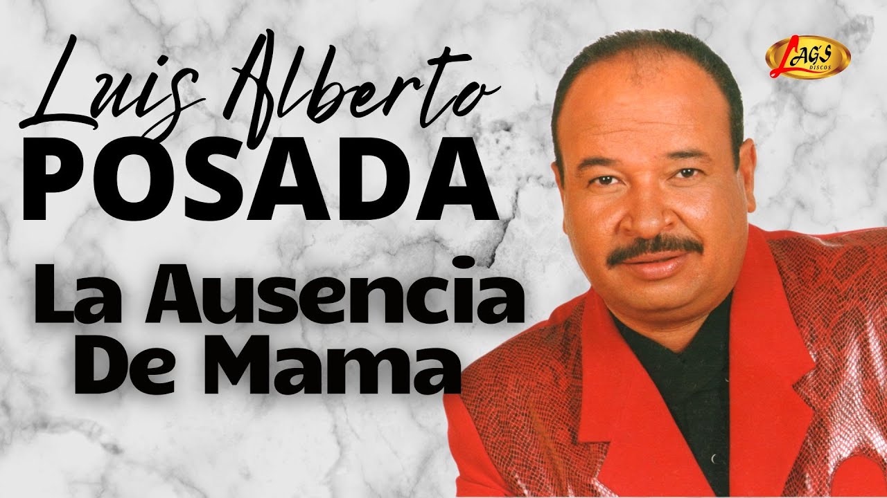 Luis Alberto Posada - La Ausencia de Mamá | Música Popular Colombiana