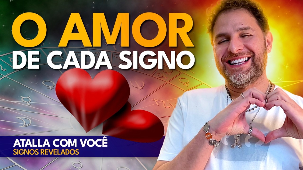 COMO OS SIGNOS EXPRESSAM O AMOR | Atalla com Você - Série SIGNOS REVELADOS  ep. 04/05