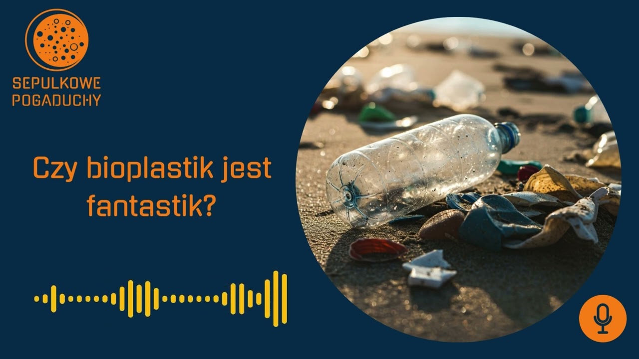 Czy bioplastik jest fantastik?