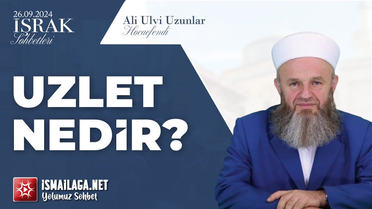 İşrak Sohbetleri; Uzlet Nedir? - Ali Ulvi Uzunlar Hoca Efendi @ismailaganet