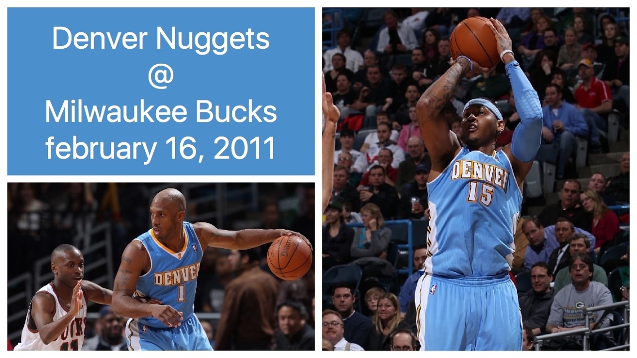 Denver Nuggets @ Milwaukee Bucks (FULL GAME) Melo's last game with Denver!!! (February 16, 2011)