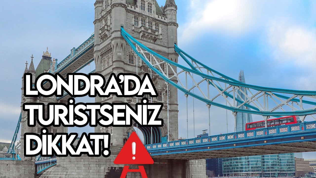 Londra'da Turist Olmak | Gelmeden &Ouml;nce Bilmeniz Gerekenler