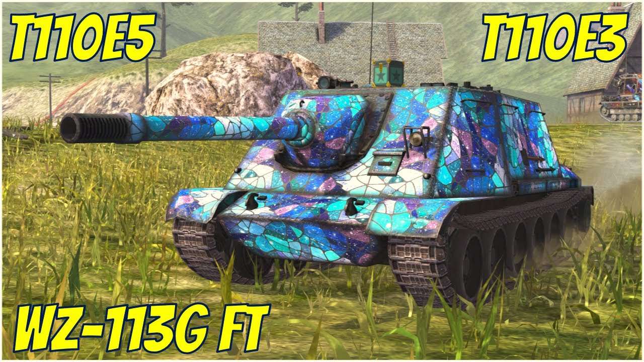 WZ-113G FT, T110E5 & T110E3 ● WoT Blitz
