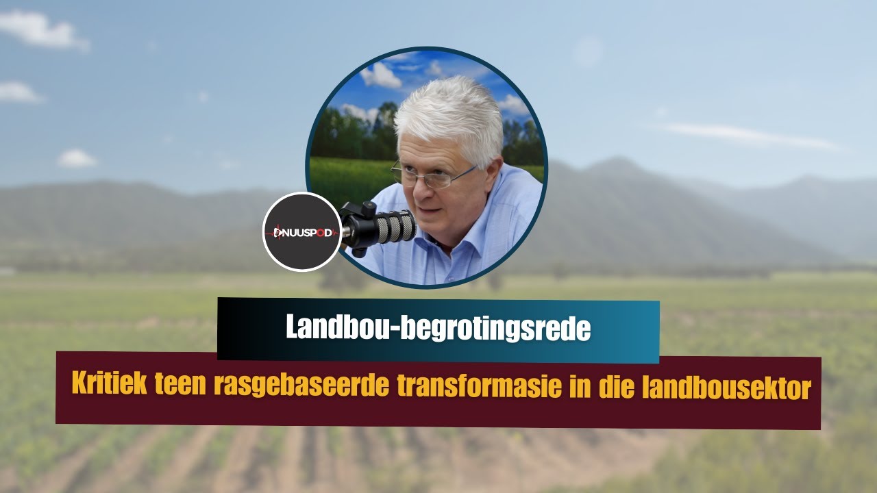 Landbou-begrotingsrede: Kritiek teen rasgebaseerde transformasie in die landbousektor.