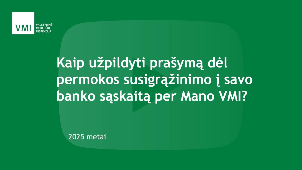 Kaip užpildyti prašymą dėl permokos susigrąžinimo į savo banko sąskaitą per Mano VMI?