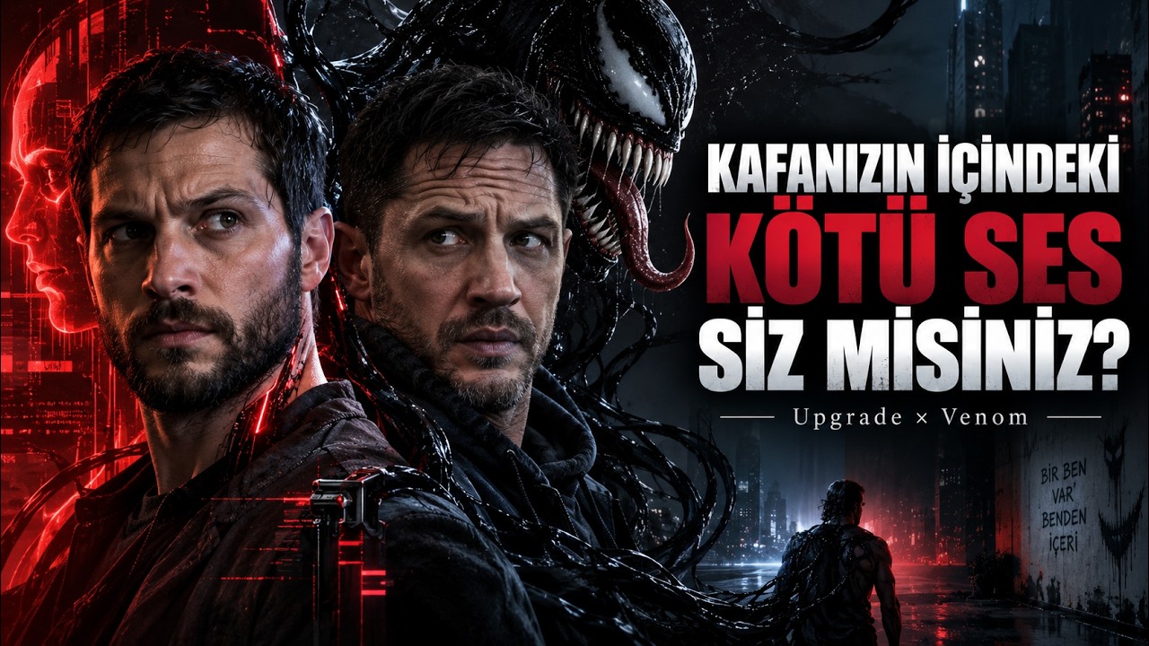 Upgrade ve Venom Detaylı İnceleme: Kafamızın İçindeki Kötücül Ses