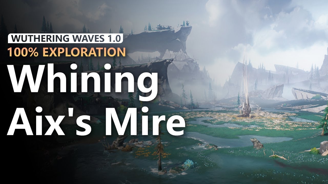 Huanglong 100% Exploration (P9: Whining Aix's Mire) - CASKET - CHEST - BLOBFLY | Wuthering Waves