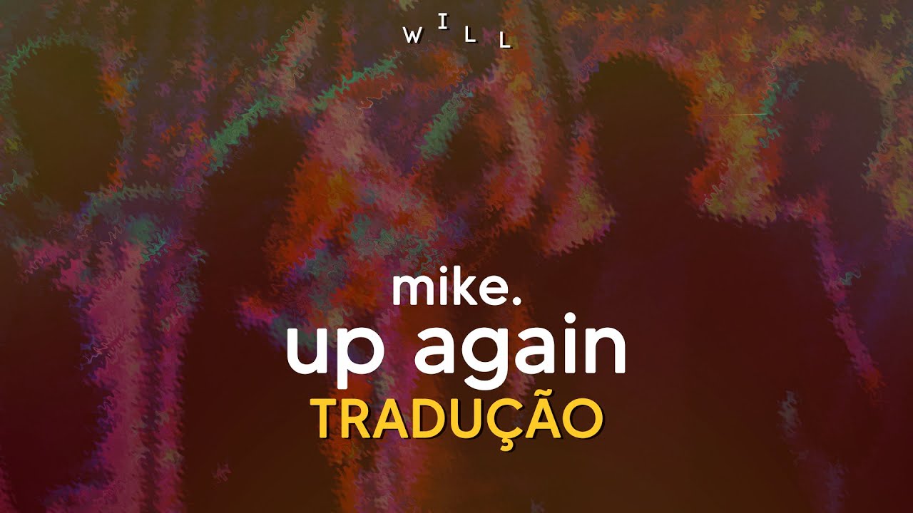 ​mike. - up again (Tradu&ccedil;&atilde;o)