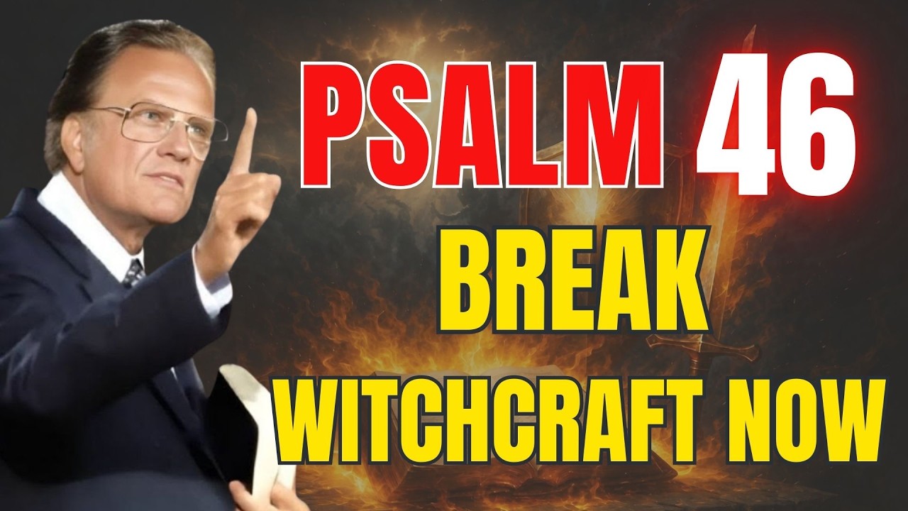 Psalm 46: A Powerful Prayer to Destroy Witchcraft and Break Every Curse | Billy Graham