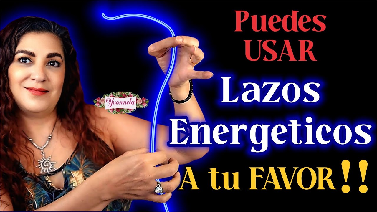 RECUPERA tu energía usando los LAZOS ENERGÉTICOS a tu FAVOR | Yo Soy Yvonnela