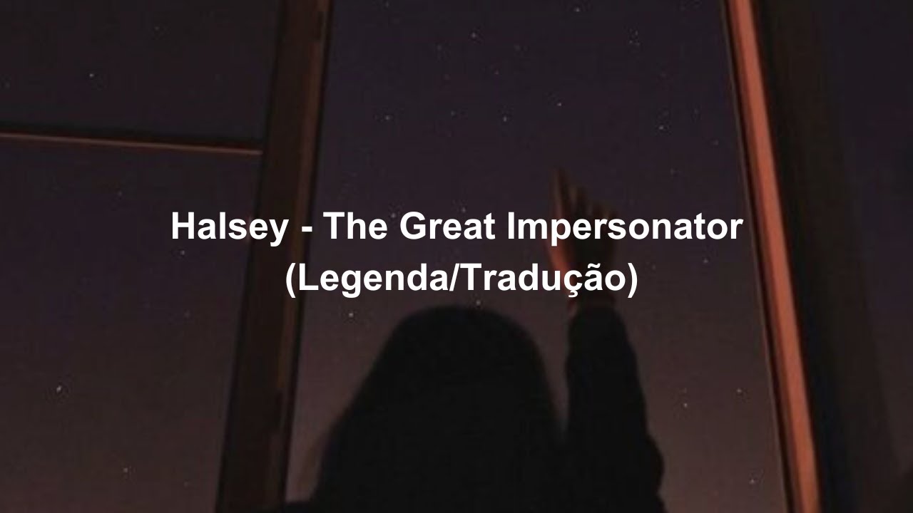 Halsey - The Great Impersonator (Legenda/Tradução)