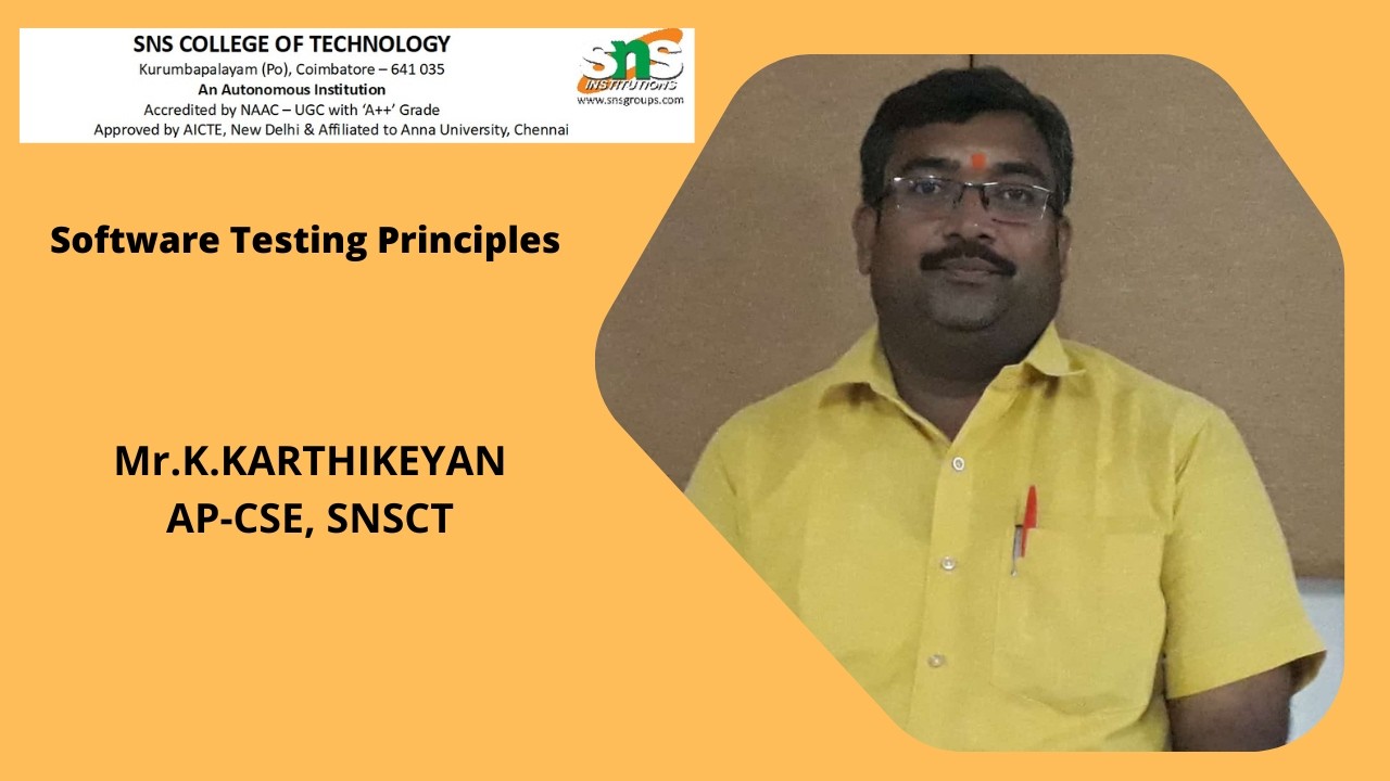 Software Testing Principles  | K.Karthikeyan | SNS Institution