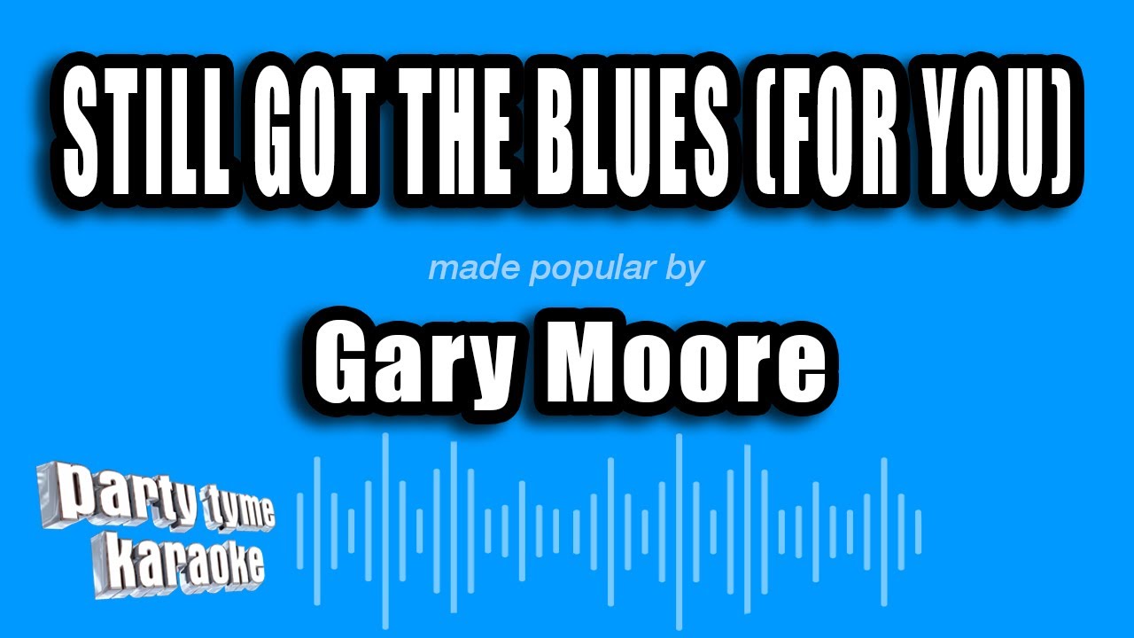 Gary Moore - Still Got The Blues (For You) (Karaoke Version)