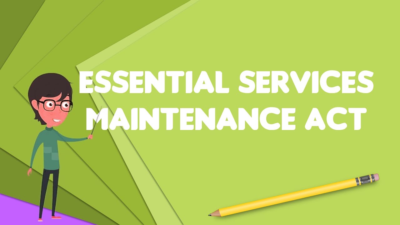 What is Essential Services Maintenance Act?, Explain Essential Services Maintenance Act