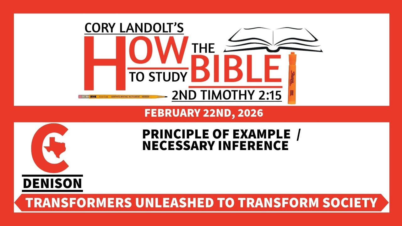 Principle of Example / Necessary Inference -- 02/22/2026 (How To Study The Bible), Cory Landolt 
