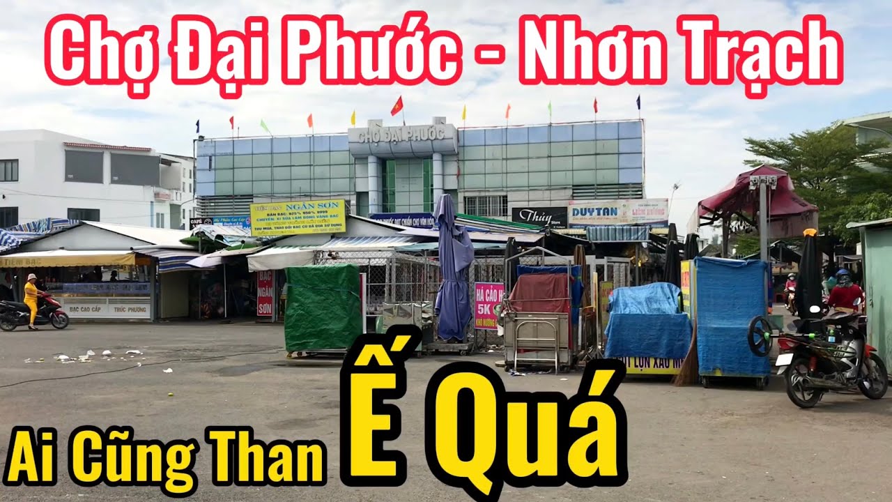Chợ Đại Phước Ngôi Chợ Siêu To Khổng Lồ Tại Nhơn Trạch Đồng Nai Vắng Như Chùa Bà Đanh #ChợViệtTV