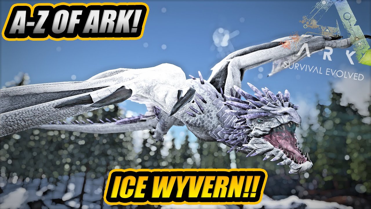 A-Z Of Ark! The ICE WYVERN, The Best Wyvern To Get!! || Ark Survival Evolved!