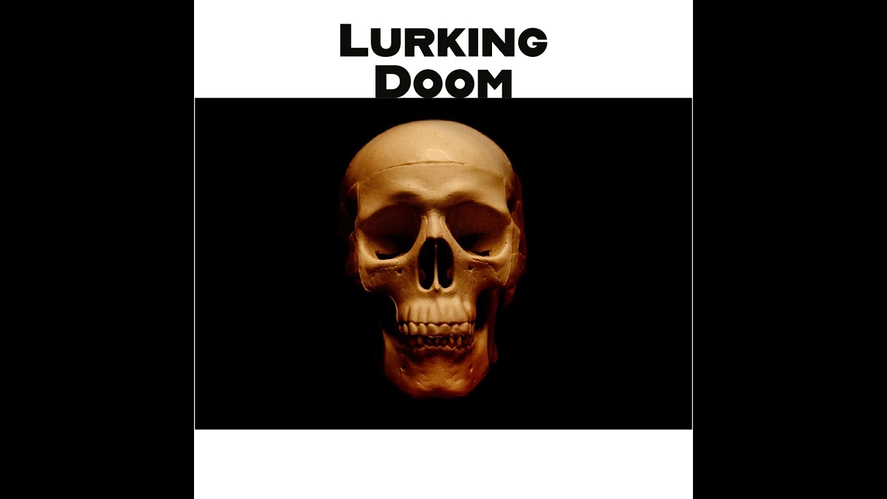 Lurking Doom..... ft@techiguess