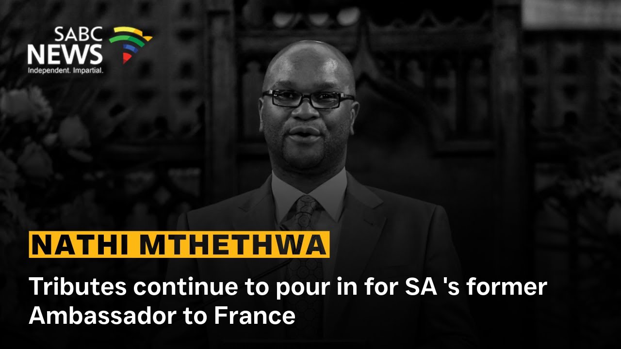 Nathi Mthethwa | Tributes continue to pour in for SA 's former Ambassador to France
