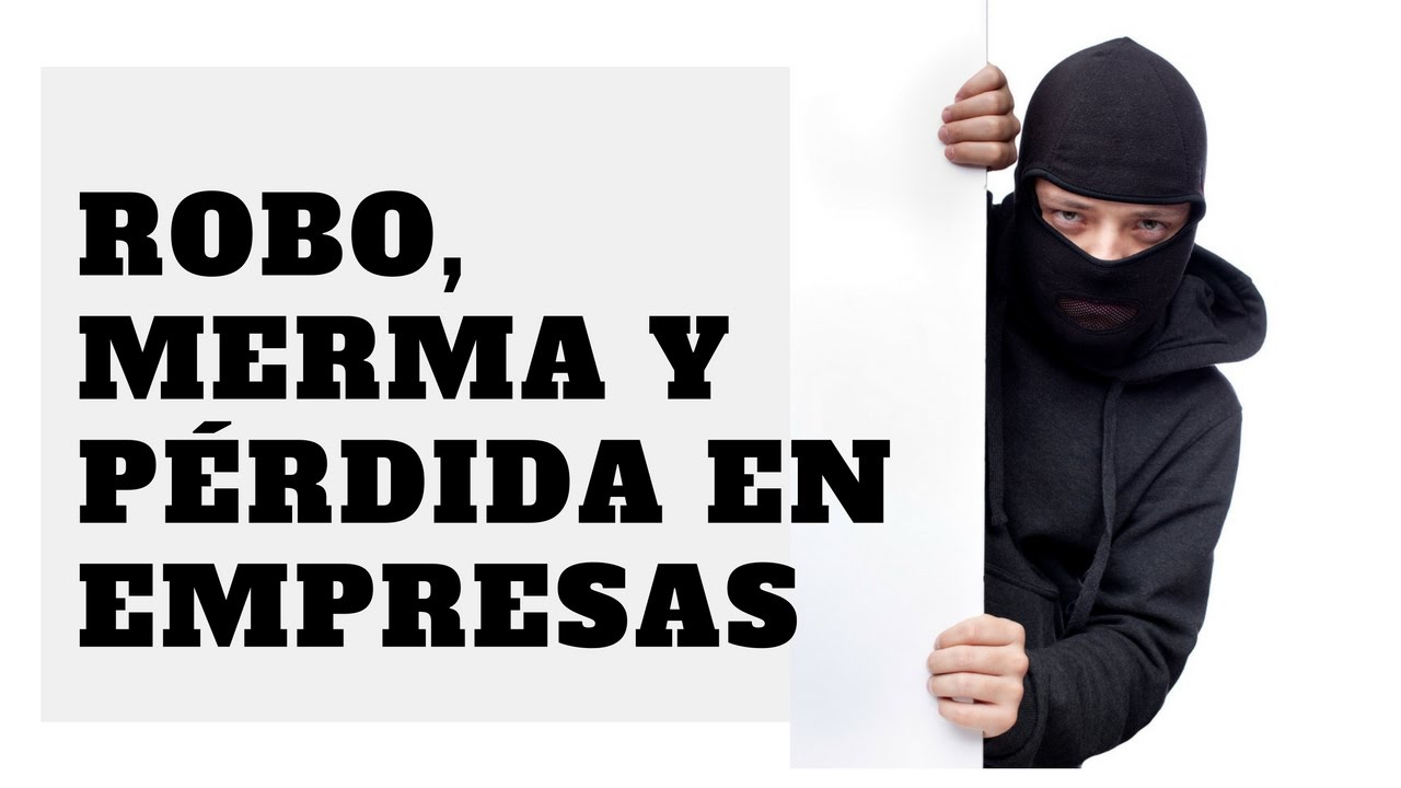 ¿Cual es la Diferencia Entre Robo, Perdida y Merma en una Empresa?