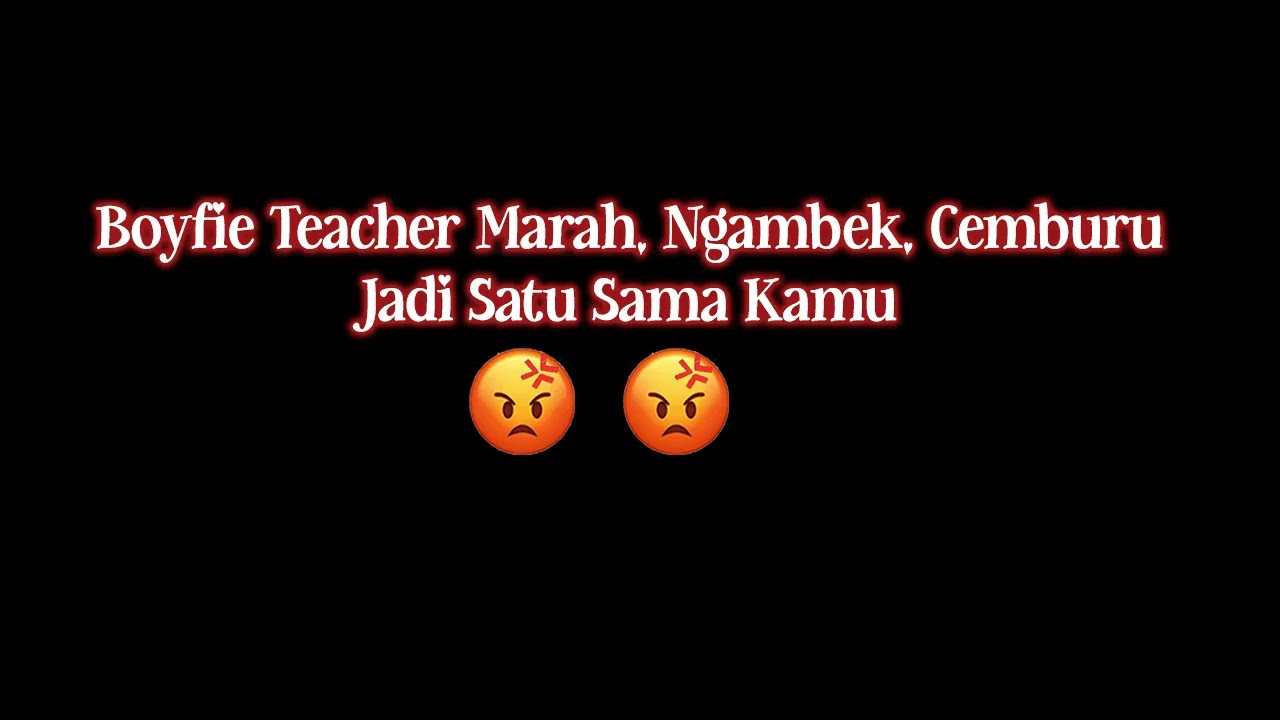 Boyfie Teacher Marah & Cemburu | ASMR Boyfriend | ASMR Cowok | Boyfie Teacher Part 1
