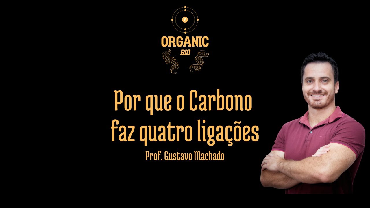 Por que o carbono faz até 4 ligações?