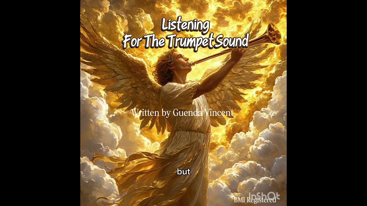 LISTENING FOR THE TRUMPET SOUND, with Lyrics, written by Guenda Vincent 